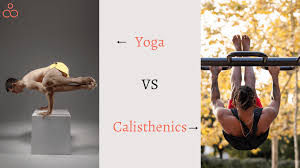 yoga vs calisthenics which one is