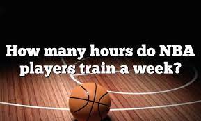 hours do nba players train a week