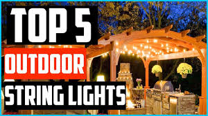 top 5 best outdoor string lights in