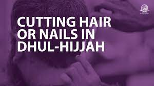 cutting hair or nails in dhul hijjah