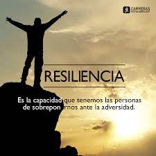 Frase - Resiliencia es la capacidad que tenemos de sobreponernos a la  adversidad