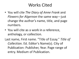 ppt compare and contrast essay powerpoint presentation id  works cited bull you will cite the diary of anne frank and flowers for algernon the same way just change the author s title and page numbers