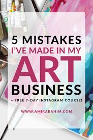 5 mistakes i made in my art business