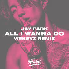 Sweet cherry, extraordinary sweet cherry, extraordinary. Jay Park All I Wanna Do Wekeyz Remix By Wekeyz