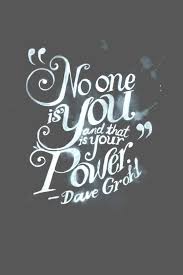 Free using on facebook, twitter, blogs. No One Is You And That Is Your Power Dave Grohl Words Quotes Words Inspirational Quotes