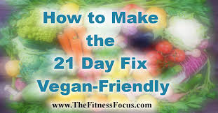 how to make the 21 day fix vegan friendly
