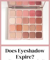 does eyeshadow expire the surprising truth