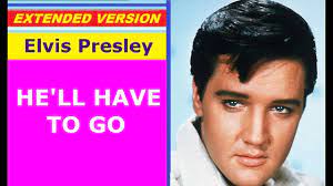 elvis presley he ll have to go