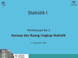 Penggunaan statistik dalam mengolah hasil tes. Pertemuan Ke 1 Konsep Dan Ruang Lingkup Statistik Ppt Download