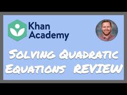 Khan Academy Solving Quadratic