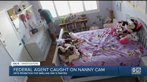 PHX nanny cam catches federal agent smelling girl's underwear