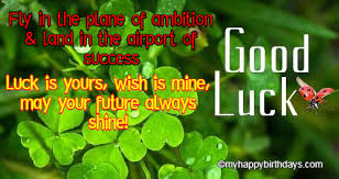 I believe you'll bag this job because you have what it takes. Best Collection Of Good Luck Messages Wishes Sayings Quotes