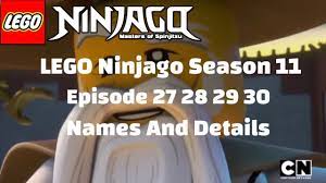 Lego Ninjago Season 11 Episode 27 28 29 30 Names And Details - YouTube
