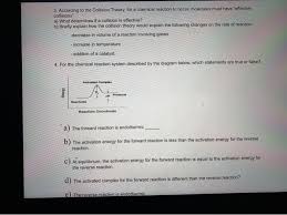 Activity a collision theory gizmos : Solved 3 According To The Collision Theory For A Chemic Chegg Com