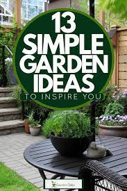 13 Simple Garden Ideas To Inspire You
