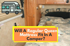 Regular Queen Mattress Fit In A Camper