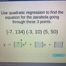 Use Quadratic Regression To Find The