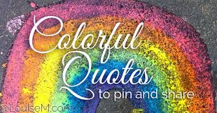 33 Colorful Quotes And Pictures To Energize Your Life