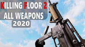 killing floor 2 all weapons 2020