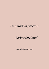 Work in progress quotes masterpiece quotes. Work In Progress Quotes Thoughts And Sayings Work In Progress Quote Pictures