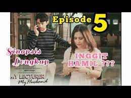 Inggit's life is perfect with her 5 best friends, a lover named tristan, and the love of her parents in jogja. My Lecturer My Husband Episode 5 Full Youtube