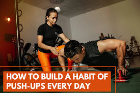 how to build a habit of push ups every