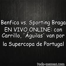 Aqui poderá encontrar toda a informação relativa see your account, pay fees online, see your bills and receipts, buy tickets and gameboxes. Benfica Vs Sporting Braga En Vivo Online Con Carrillo Aguilas