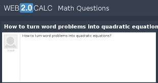 Word Problems Into Quadratic Equations