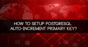 how to setup postgresql auto increment