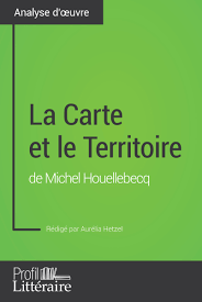 La Carte et le Territoire de Michel Houellebecq (Analyse approfondie) Par  Profil-Litteraire.fr | | leslibraires.ca | Acheter des livres papier et  numériques en ligne