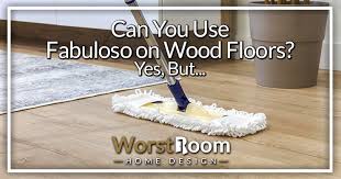 can you use fabuloso on wood floors