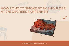 how long to smoke pork shoulder at 275