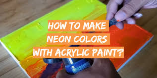 Make Neon Colors With Acrylic Paint