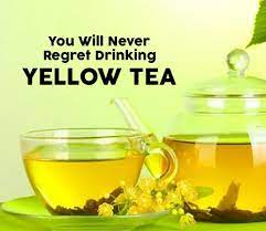 you will never regret drinking yellow tea
