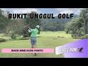 Bukit Unggul Golf Resort Vlog: The Harder Back Nine (Part 2) - YouTube