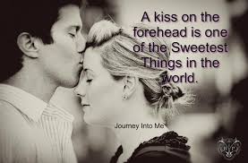 Love your forehead kisses quotes kissing quotes relationship. Quote 58 Journey Into Me