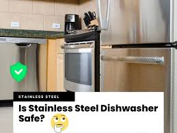 is stainless steel dishwasher safe