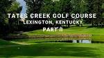 Tates Creek Golf Course - Lexington, Kentucky - Front 9 - YouTube