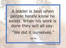 Giving birth without possessing, animating without subjecting, fostering without dominating. Leadership Quote Lao Tzu On Servant Leadership