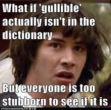 Are you gullible? via Relatably.com