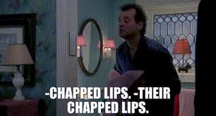 chapped lips groundhog day
