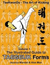 Out of the many different martial arts, taekwondo is perhaps one of the most popular. Taekwondo The Art Of Kicking The Illustrated Guide To Taegeuk Forms Volume 1 Amazon Co Uk Man Alex Mandel Jessica Man Alex 9781718879201 Books