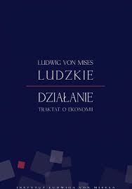 Ludzkie działanie. Traktat o ekonomii - Von Mises Ludwig | Ebook Sklep  EMPIK.COM