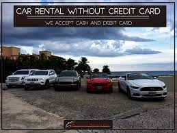 Compare car hire companies online and look for one that will accept a debit card for the deposit. Car Rental Without Credit Card We Accept Cash And Debit Card