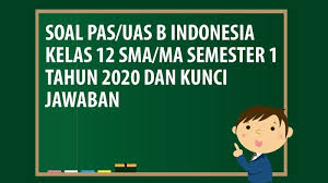 Apakah mempelajari materi itu sulit? Soal Pas Uas Bahasa Indonesia Kelas 12 Sma Ma Semester 1 Tahun 2020 Andronezia