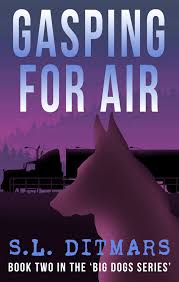 GASPING FOR AIR: Book Two In The 'Big Dogs Series' by S.L. Ditmars •  WildBlue Press