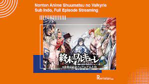 Nonton shuumatsu no valkryie sub indo streaming. Nonton Anime Shuumatsu No Valkyrie Sub Indo Full Episode Streaming Rentetan