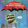 Sesame Street: Let a Frown Be Your Umbrella - Oscar the Grouch