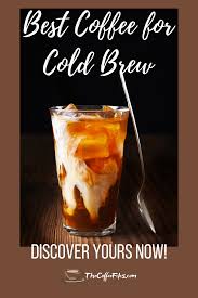 The latest method to have become popular at home is. How To Choose The Best Coffee For Cold Brew
