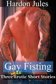 Gay Fisting: Three More Erotic Short Stories eBook by Hardon Jules - EPUB  Book | Rakuten Kobo India